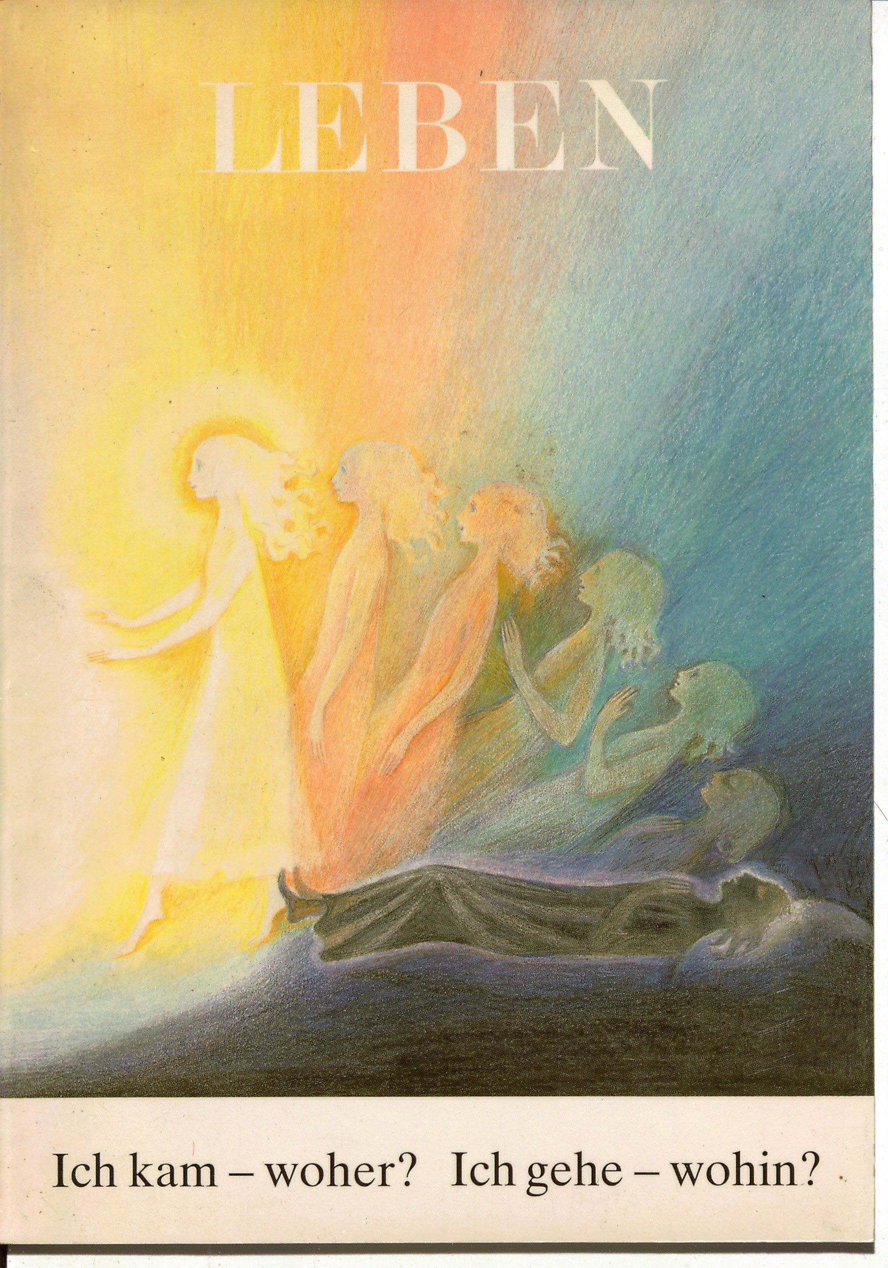 Ich kam - woher? Ich gehe - wohin?. Leben nach dem Tod. Die Reise Deiner Seele Death & Mourning