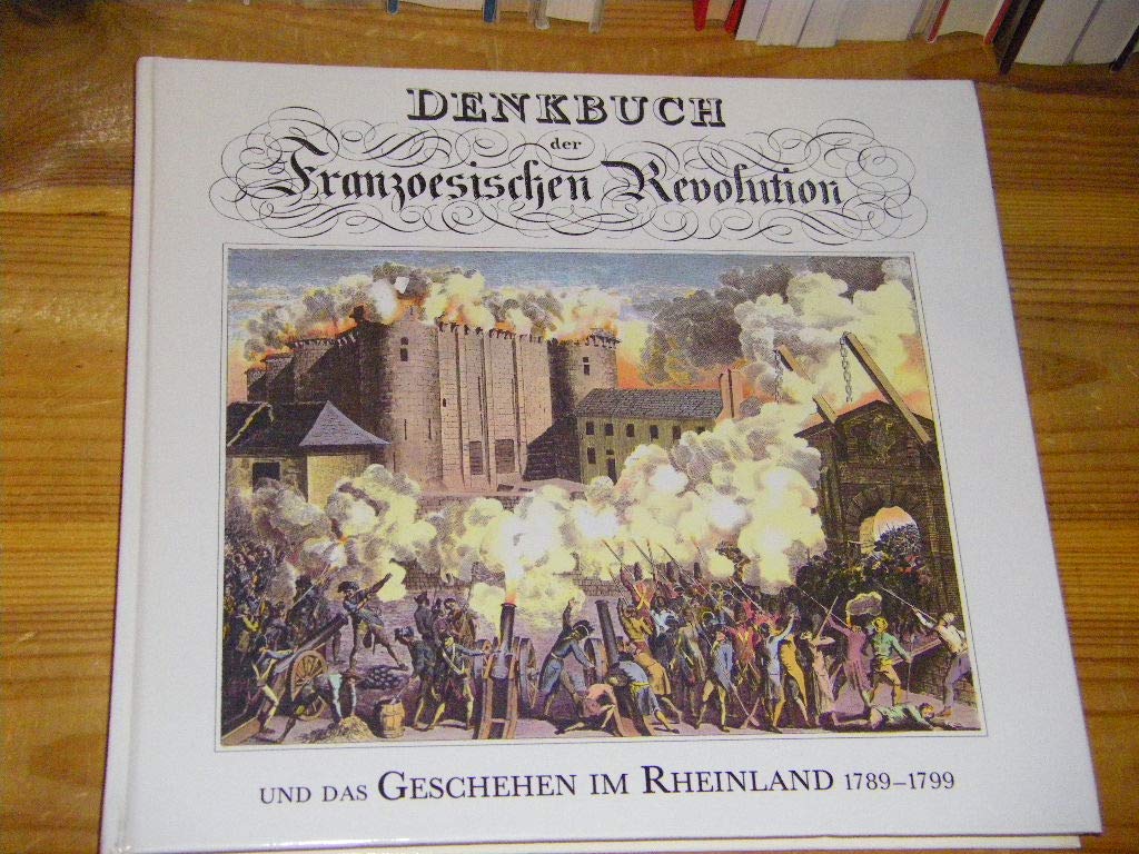Denkbuch der Franzoesischen Revolution und das Geschehen im Rheinland 1789-1799 Film, Art & Culture