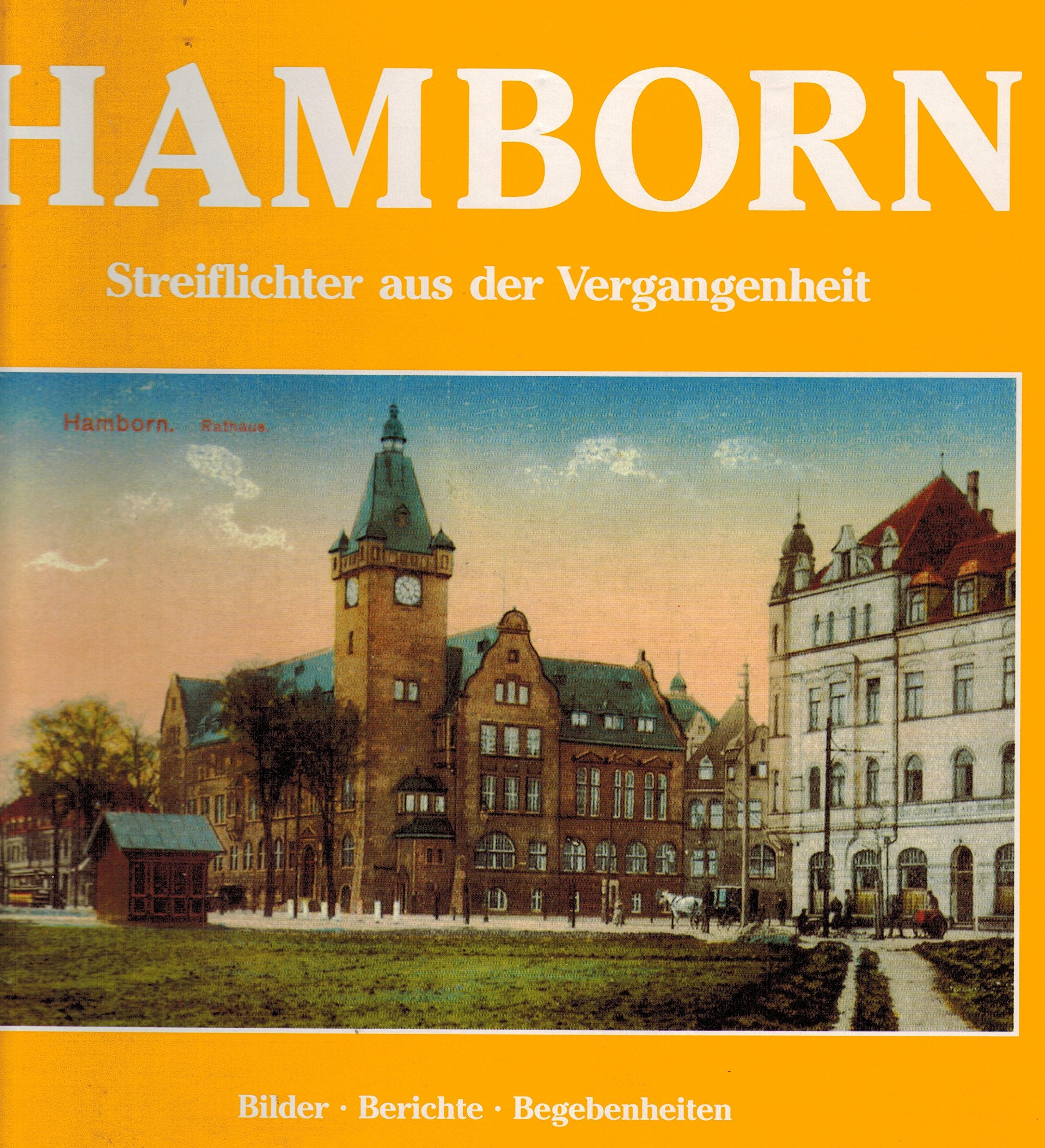 Hamborn - Streiflichter aus der Vergangenheit. Bilder - Berichte - Begebenheiten Politics & History