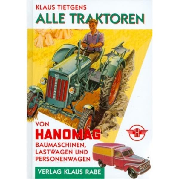 Alle Traktoren von Hanomag: Baumaschinen, Lastwagen und Personenwagen Hobbies & Crafts