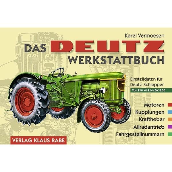 Das Deutz-Werkstattbuch: Einstelldaten für Deutz-Schlepper Business & Technology