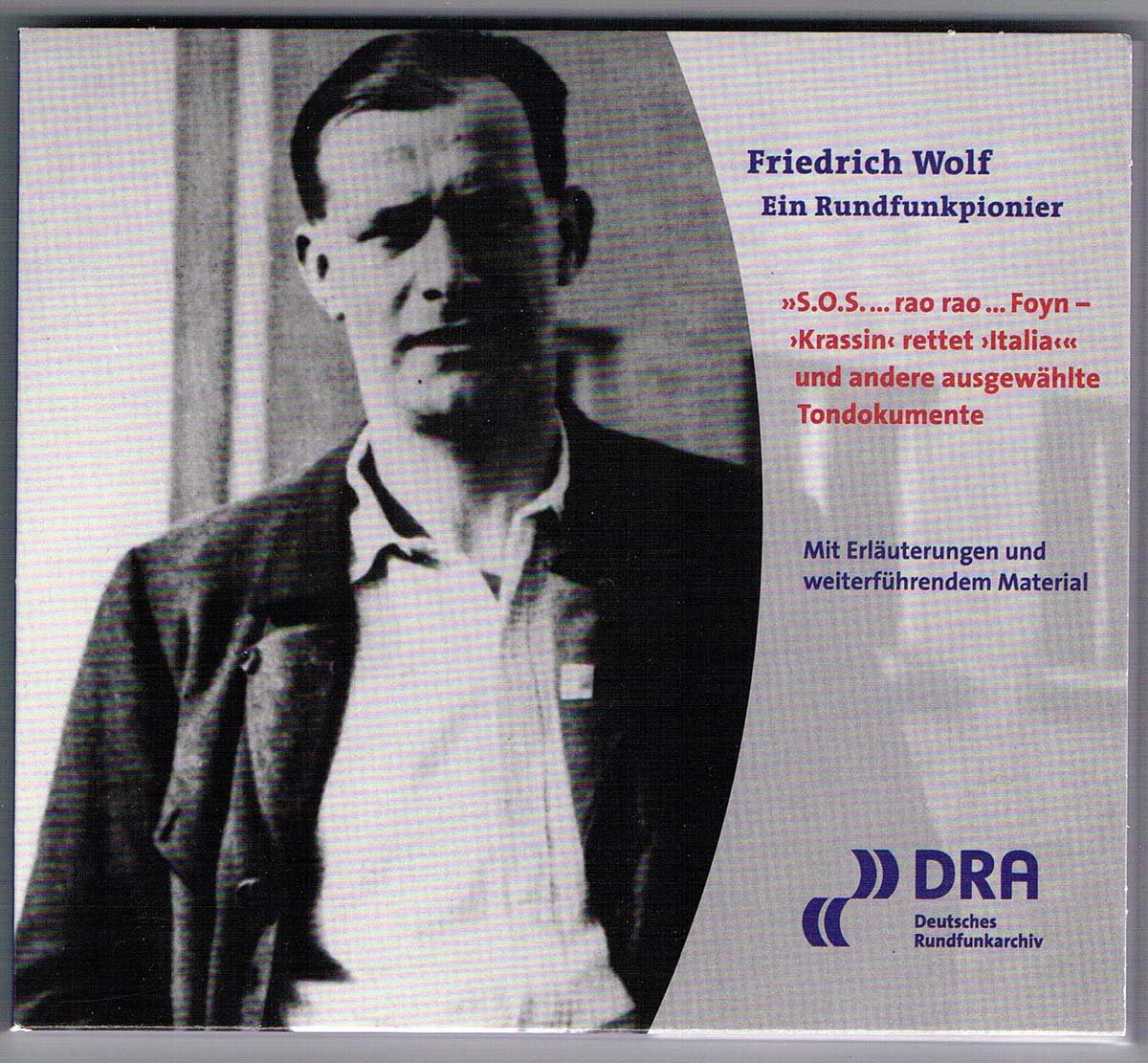 Friedrich Wolf - Ein Rundfunkpionier: 'S.O.S. … rao rao … Foyn – ›Krassin‹ rettet ›Italia‹' und andere ausgewählte Tondokumente Politics & History