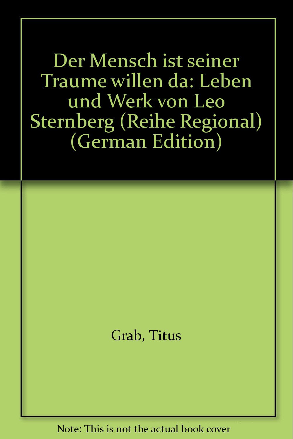 Der Mensch ist seiner Träume willen da. Leben und Werk von Leo Sternberg Memories