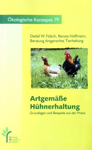 Artgemäße Hühnerhaltung: Grundlagen und Beispiele aus der Praxis (Ökologische Konzepte) Leisure, Home & Garden
