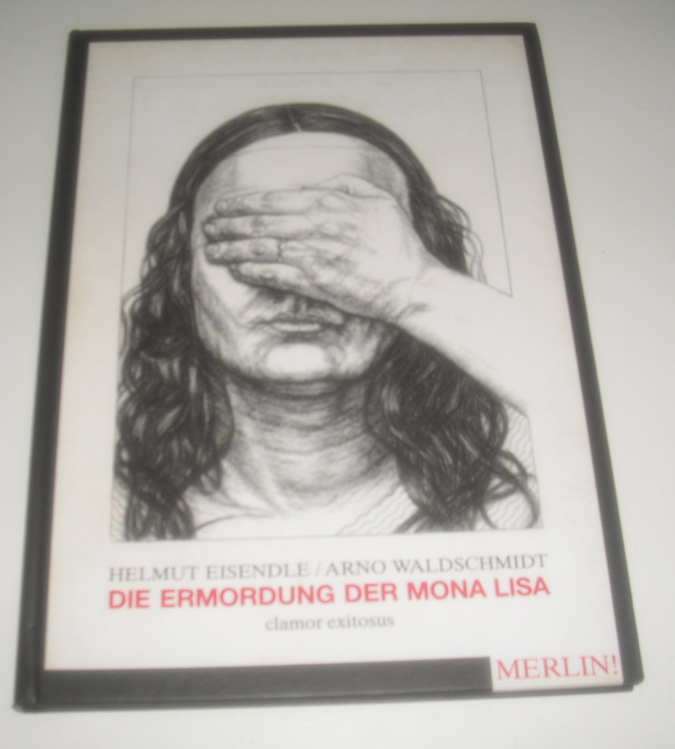 Die Ermordung der Mona Lisa: Clamor exitosus, zermalmendes Wehgeschrei Contemporary literature