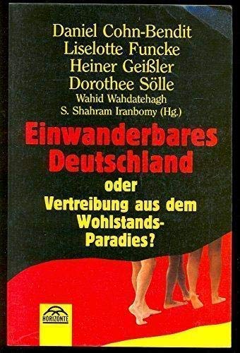 Einwanderbares Deutschland oder Vertreibung aus dem Wohlstands-Paradies?: Hrsg. v. Shahram Iranbomy Law