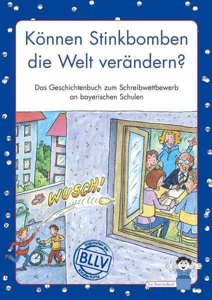 Können Stinkbomben die Welt verändern?: Das Geschichtenbuch zum Schreibwettbewerb an bayerischen Schulen im Rahmen des Projekts WERTVOLL MITEINANDER im "Wertebündnis Bayern" Contemporary literature Books