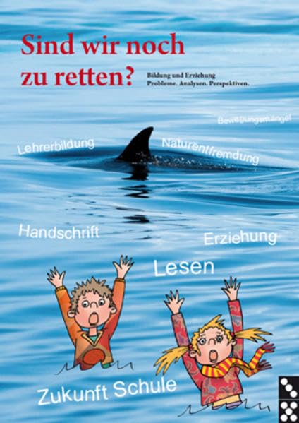 Sind wir noch zu retten?: Bildung und Erziehung, Probleme. Analysen. Perspektiven. Aus Anlass des 50-jährigen Bestehens des Domino Verlags Books