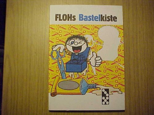 Flohs Bastelkiste. Bastelsachen zum Nachmachen aus Flohkiste und Floh Contemporary literature