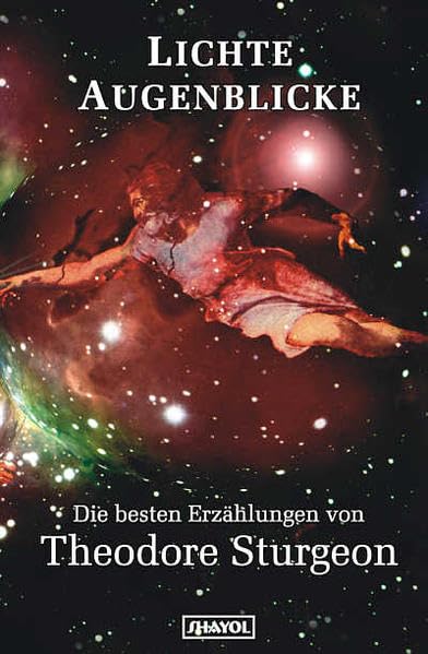 Lichte Augenblicke: Die besten Erzählungen von Theodore Sturgeon 1 Fantasy & Sci-Fi