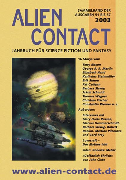 Alien Contact Jahrbuch 2003: Sammelband der Online-Ausgaben 51 bis 57: Jahrbuch für Science Fiction und Fantasy. Sammelband der Ausgaben 51 bis 57. 16 Storys. Außerdem Interviews u. a. Historical Fiction