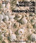 Klassische Fundstellen der Paläontologie, Bd.3, Vierundzwanzig Fundgebiete und Aufschlüsse in Dänemark, Deutschland, Frankreich, Österreich, Rußland, Schweiz und Tschec Business & Technology