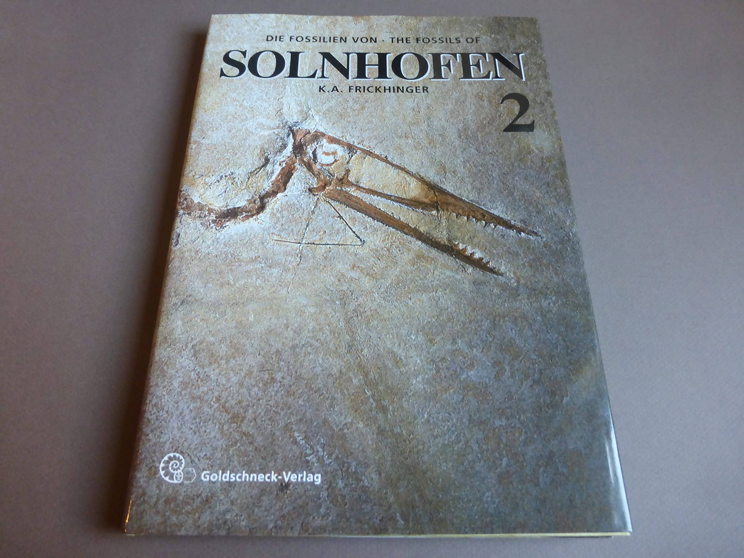 Die Fossilien von Solnhofen, Bd.2, Neue Funde, neue Details, neue Erkenntnisse Natural Sciences