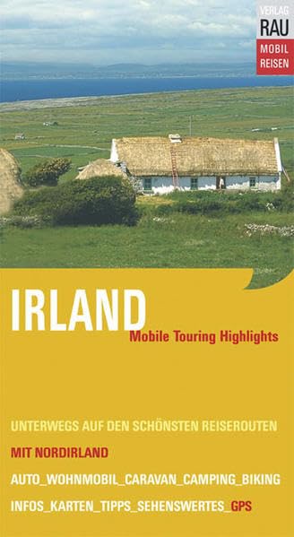 Irland mit Nordirland. Mobile Touring Hihglights. Mit Auto, Caravan, Wohnmobil unterwegs auf den schönsten Reiserouten. Mobil Reisen: Mit vor Ort erfassten GPS-Koordinaten Leisure, Home & Garden