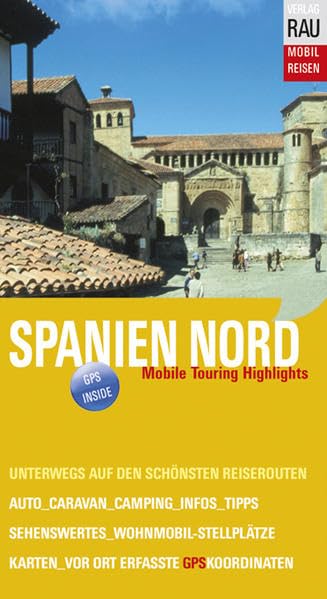 Spanien Nord. Mit Jakobsweg: Mobil Reisen: Auto-, Caravan-, Wohnmobil-Touren mit GPS-Koordinaten Leisure, Home & Garden