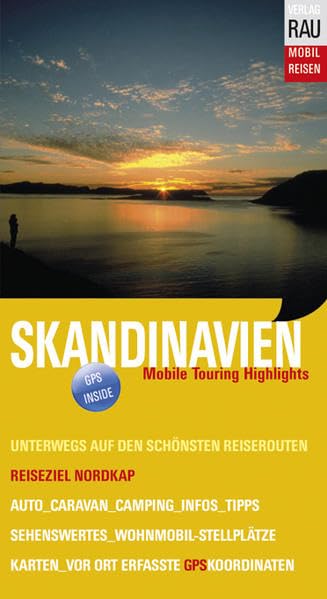 Skandinavien. Mobil Reisen: Reiseziel Nordkap. Die schönsten Reiserouten. Die Grand Tour für individuelles Wohnmobil-Cruising, Caravaning, Auto- & ... Dänemark, Norwegen, Finnland, Schweden. GPS-Koord Books