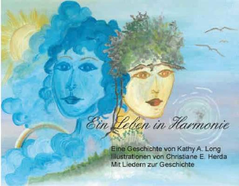 Ein Leben in Harmonie: Eine Erzählgeschichte, in der Sonne und Mond einen Streit zwischen Himmel und Erde schlichten, mit einer Audio - CD, auf der ... Weizsäcker - Europa - Gymnasiums in Thale. Non-fiction