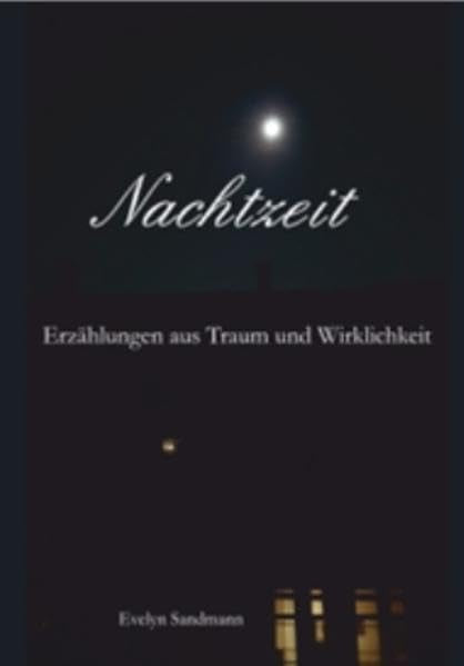 Nachtzeit: Erzählungen aus Traum und Wirklichkeit (Des Sandmännchens interessante Welt) Essays & Short Stories
