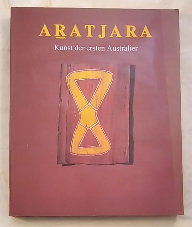 Aratjara. Kunst der ersten Australier. Traditionelle und zeitgenössische Werke der Aborigines und Torres Strait Islanders. Books