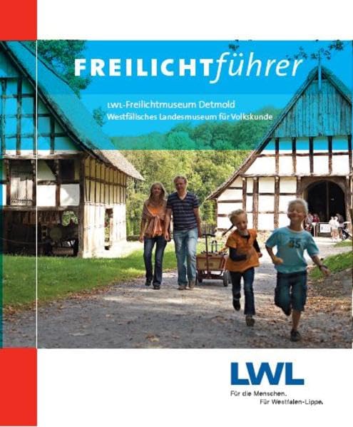FREILICHTführer: LWL-Freilichtmuseum Detmold - Westfälisches Landesmuseum für Volkskunde Law