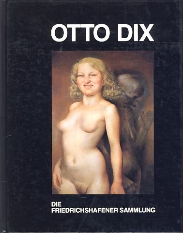 Otto Dix. Die Friedrichshafener Sammlung. Bestandskatalog Film, Art & Culture