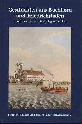 Geschichten aus Buchhorn und Friedrichshafen. Historisches Lesebuch für die Jugend der Stadt Books