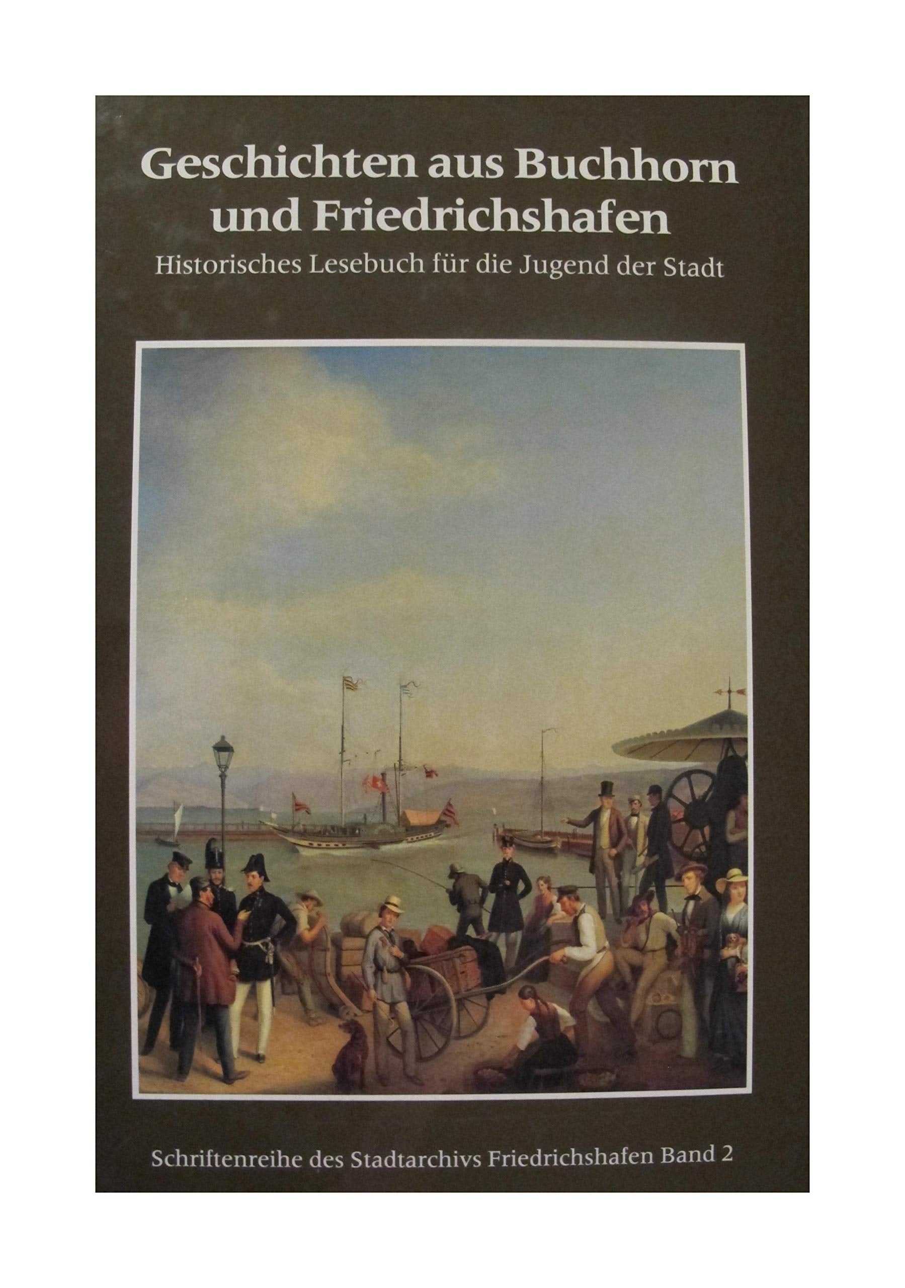 Geschichten aus Buchhorn und Friedrichshafen: Historisches Lesebuch für die Jugend der Stadt (Livre en allemand) book