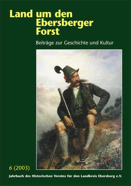 Land um den Ebersberger Forst - Beiträge zur Geschichte und Kultur....: 2003 (Land um den Ebersberger Forst - Beiträge zur Geschichte und Kultur. ... Vereins für den Landkreis Ebersberg e.V.) Art & Literature Books