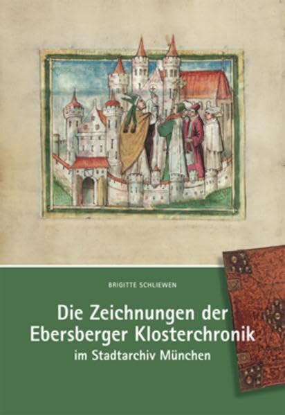 Die Zeichnungen der Ebersberger Klosterchronik im Stadtarchiv München: Studien zum Monogrammisten NR in der Zimelie 123 Politics & History