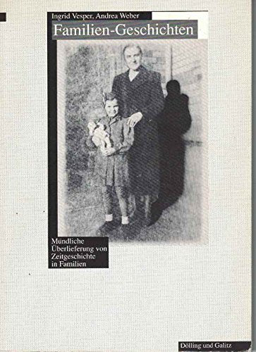 Familien - Geschichten. Mündliche Überlieferung von Zeitgeschichte in Familien Parents & Children