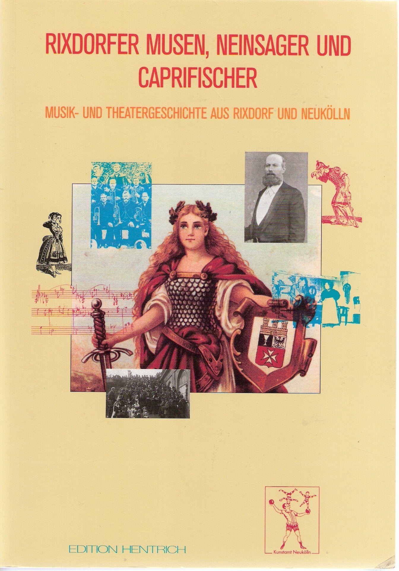 Rixdorfer Musen, Neinsager und Caprifischer: Musik und Theater in Rixdorf und Neukölln Books