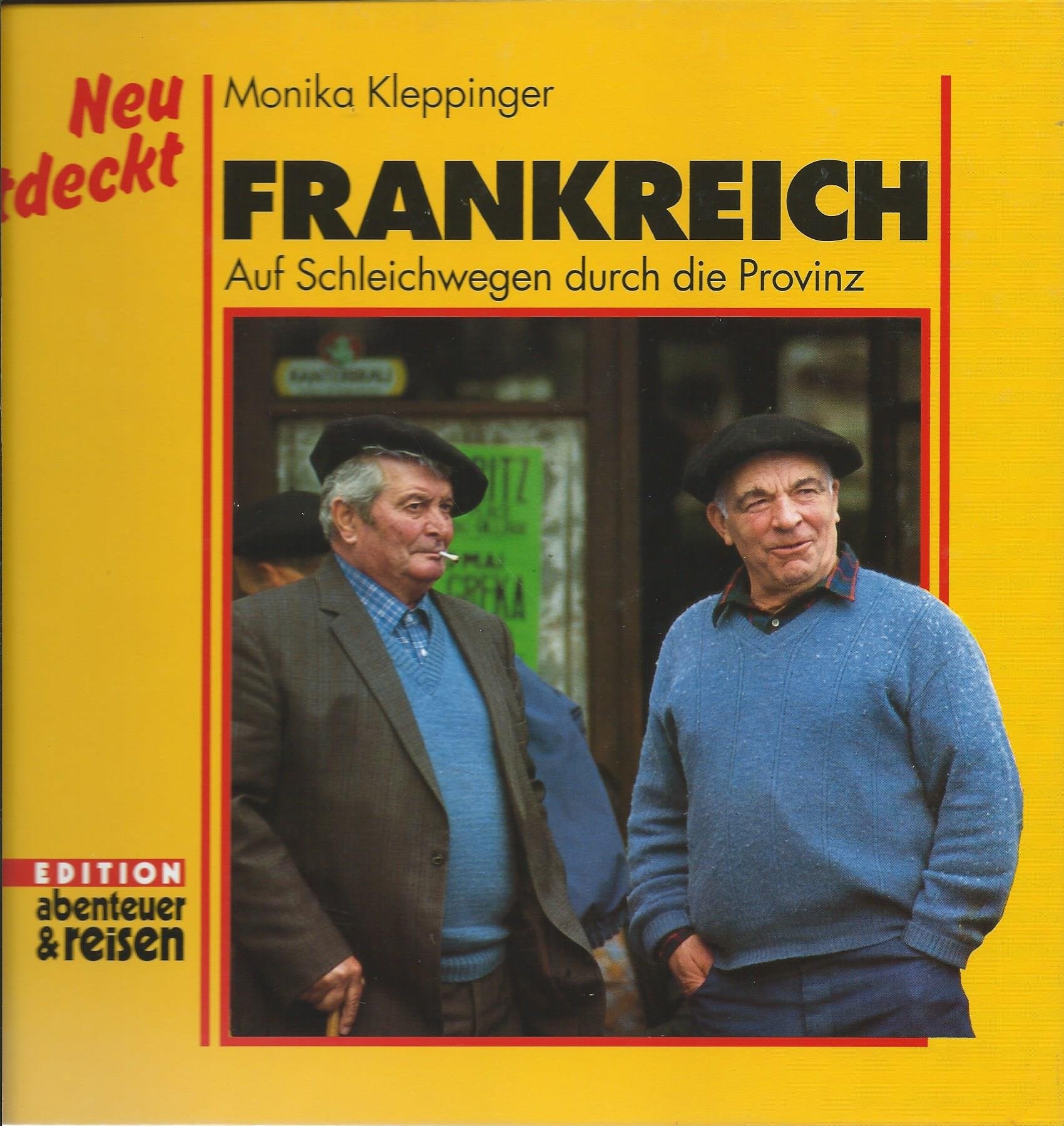 Neu entdeckt - Frankreich. Auf Schleichwegen durch die Provinz Travel