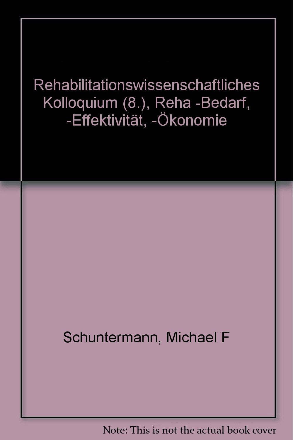 Rehabilitationswissenschaftliches Kolloquium (8.), Reha -Bedarf, -Effektivität, -Ökonomie book