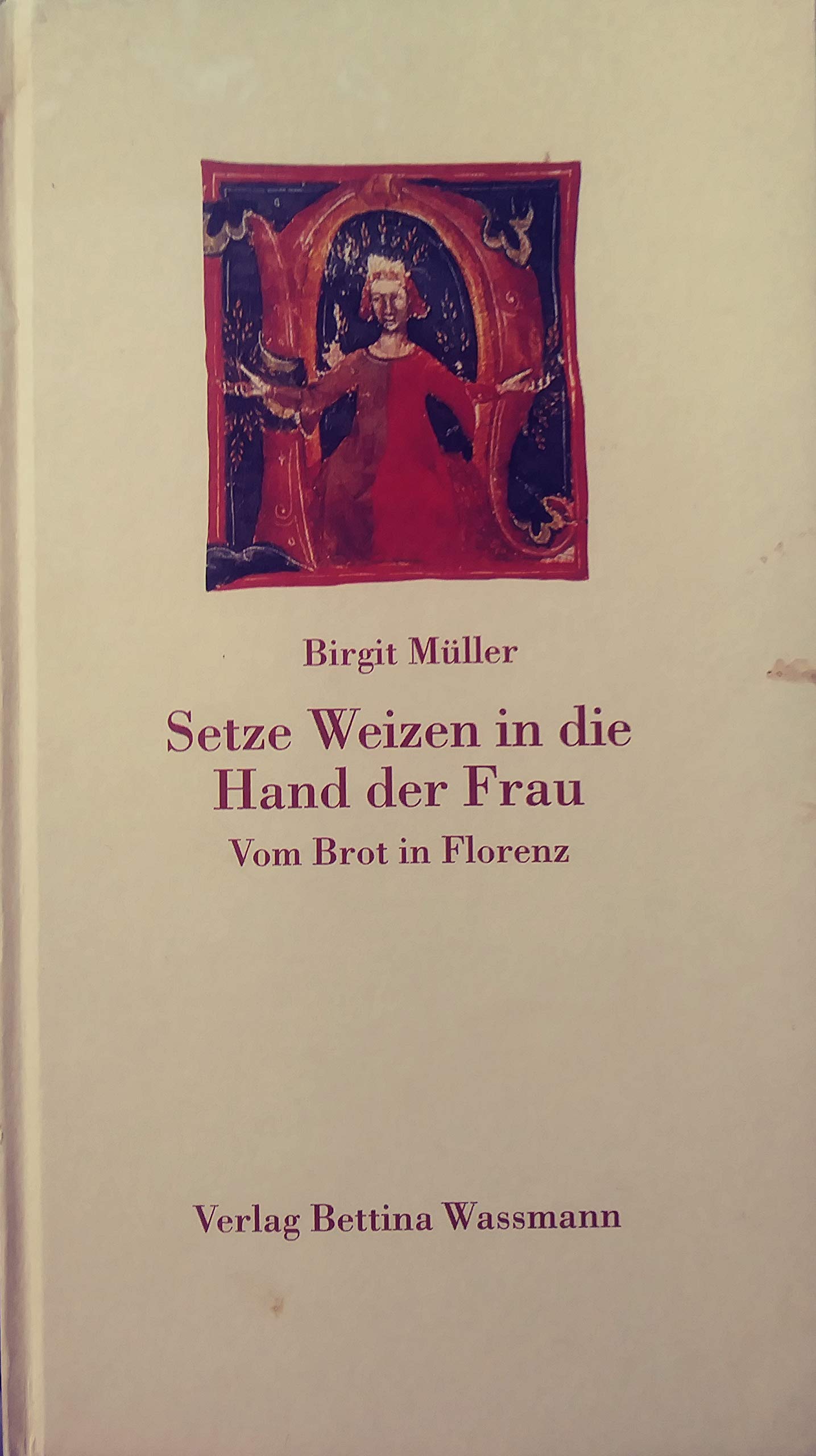 Setze Weizen in die Hand der Frau. Vom Brot in Florenz Foreign Languages ​​& Dictionaries