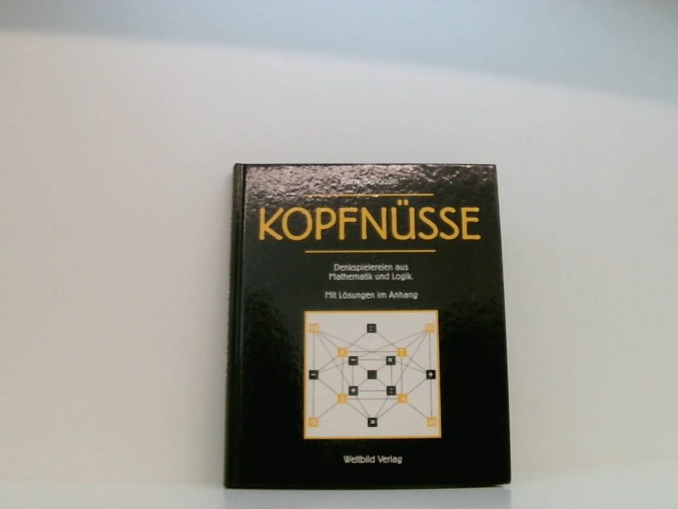 Kopfnüsse: Denkspielereien aus Mathematik und Logik Mathematics