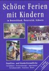 Schöne Ferien mit Kindern in Deutschland: Kindergerechte Urlaubsangebote, Hotels, Pensionen und Ferienbauernhöfe in Deutschland: Familienfreundliche ... Appartements, Bauernhöfe, Pensionen, Hotels Travel Guides