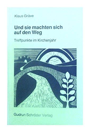 Und sie machten sich auf den Weg. Treffpunkte im Kirchenjahr Books