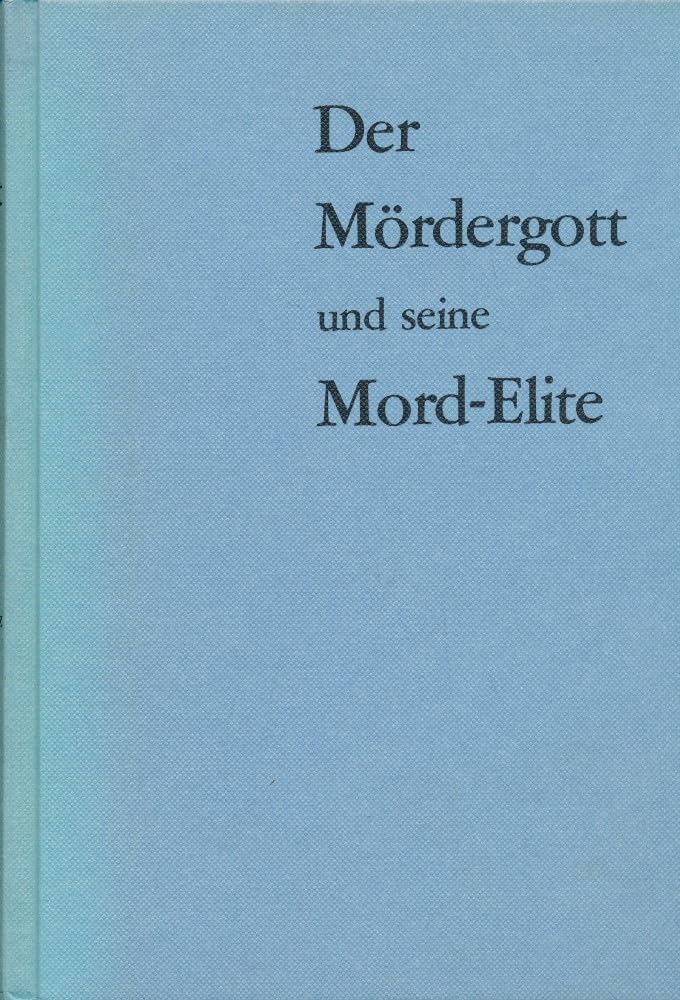 Der Mördergott und seine Mord-Elite oder Die betenden Bestien book