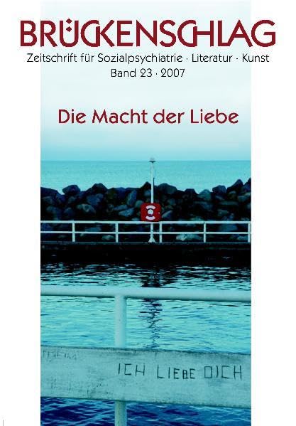 Brückenschlag. Zeitschrift für Sozialpsychiatrie, Literatur, Kunst / Die Macht der Liebe Contemporary literature Books