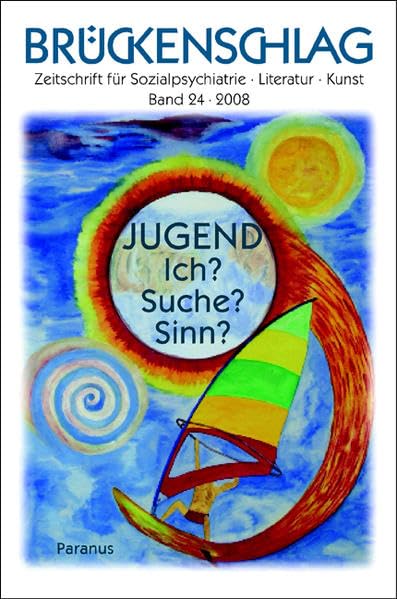 Brückenschlag. Zeitschrift für Sozialpsychiatrie, Literatur, Kunst / Jugend – Ich? Suche? Sinn? Contemporary literature Books