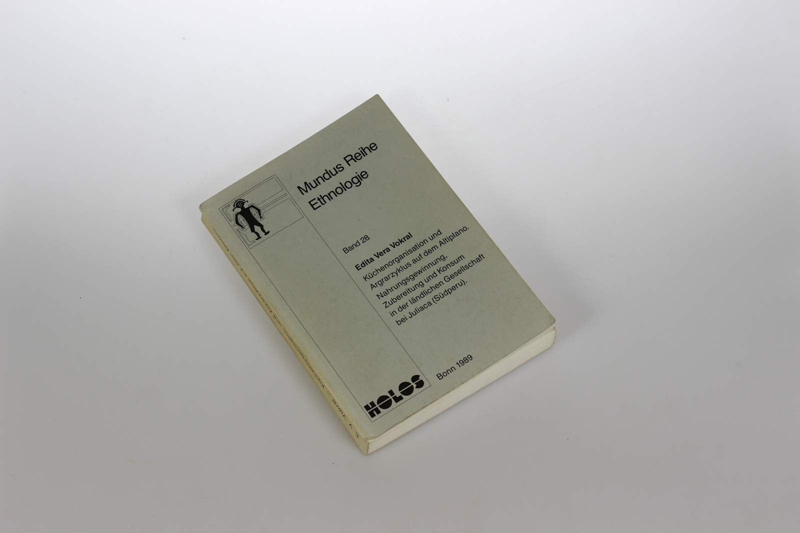 Küchenorganisation und Agrarzyklus auf dem Altiplano. Nahrungsgewinnung, Zubereitung und Konsum in der ländlichen Gesellschaft bei Juliaca (Südperu). Dissertation. Books