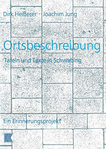 Ortsbeschreibung: Tafeln und Texte in Schwabing. Ein Erinnerungsprojekt Politics & History