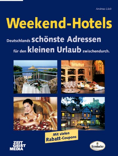 Weekend-Hotels: Günstige Adressen für den kleinen Urlaub zwischendurch Mit vielen Rabatt-Coupons Travel Guides