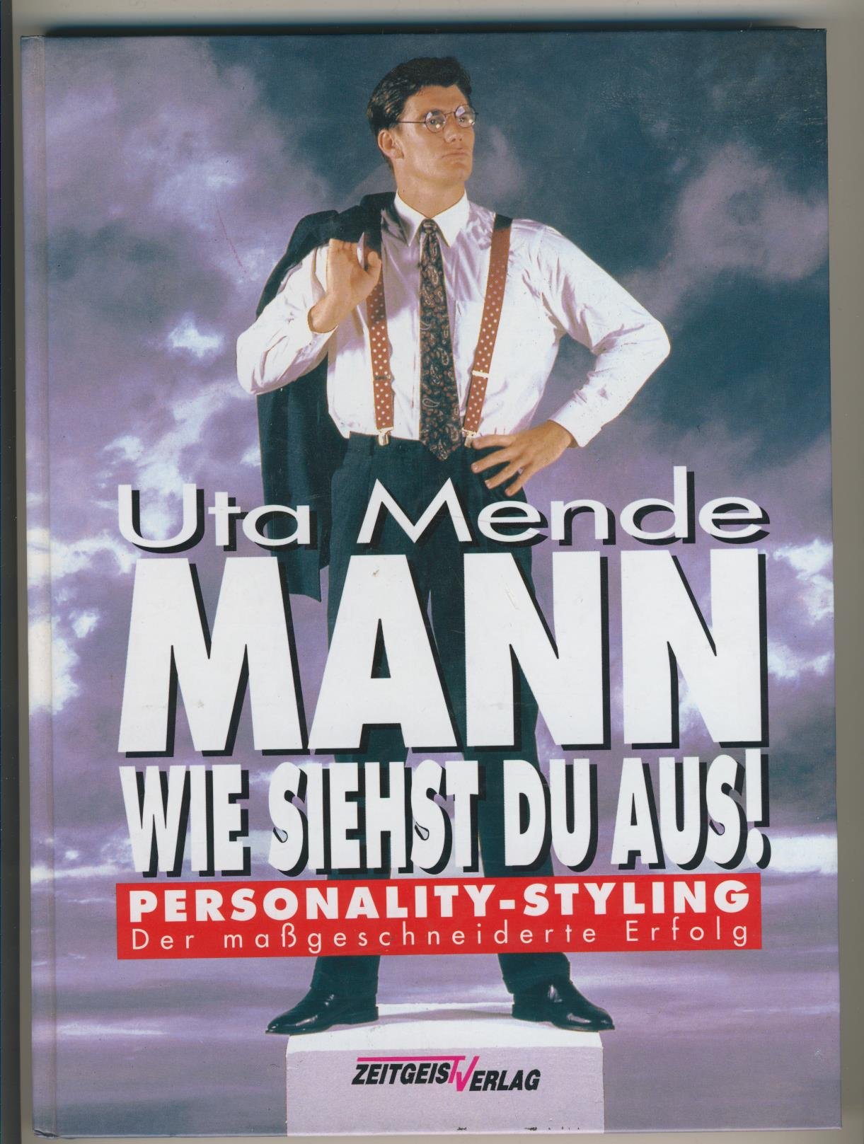 Mann - wie siehst du aus!. Personality-Styling. Der maßgeschneiderte Erfolg Social Sciences
