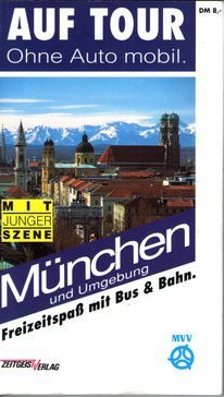 Auf Tour München und Umgebung. Ohne Auto mobil. Freizeitspaß mit Bus und Bahn Travel