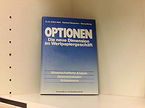 Optionen - Die neue Dimension im Wertpapiergeschäft. Wissenschaftliche Analyse - Gewinnstrategien - Anlagepraxis Books