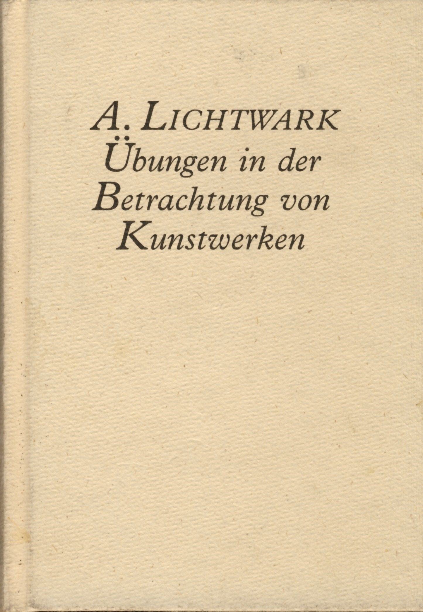 Übungen in der Betrachtung von Kunstwerken. Nach Versuchen mit einer Schulklasse. book