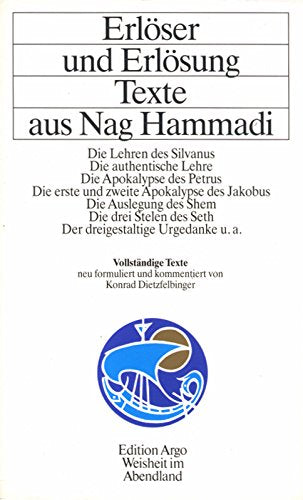Erlöser und Erlösung - Texte aus Nag Hammadi. Das Apokryphon des Jakobus - Die erste und zweite Apokalypse des Jakobus - Die Abhandlung des Shem - Die ... des Petrus - Der dreigestaltige Erste Gedanke Books