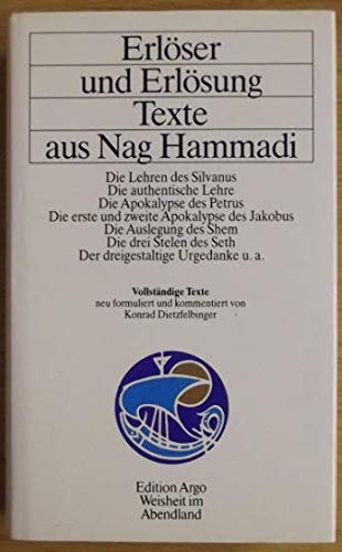 Erlöser und Erlösung - Texte aus Nag Hammadi. Das Apokryphon des Jakobus - Die erste und zweite Apokalypse des Jakobus - Die Abhandlung des Shem - Die ... des Petrus - Der dreigestaltige Erste Gedanke Books