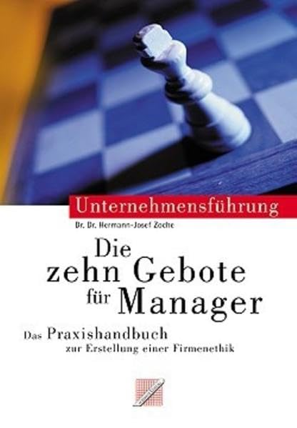 Die Zehn Gebote für Manager: Das Praxishandbuch zur Erstellung einer Firmenethik Law